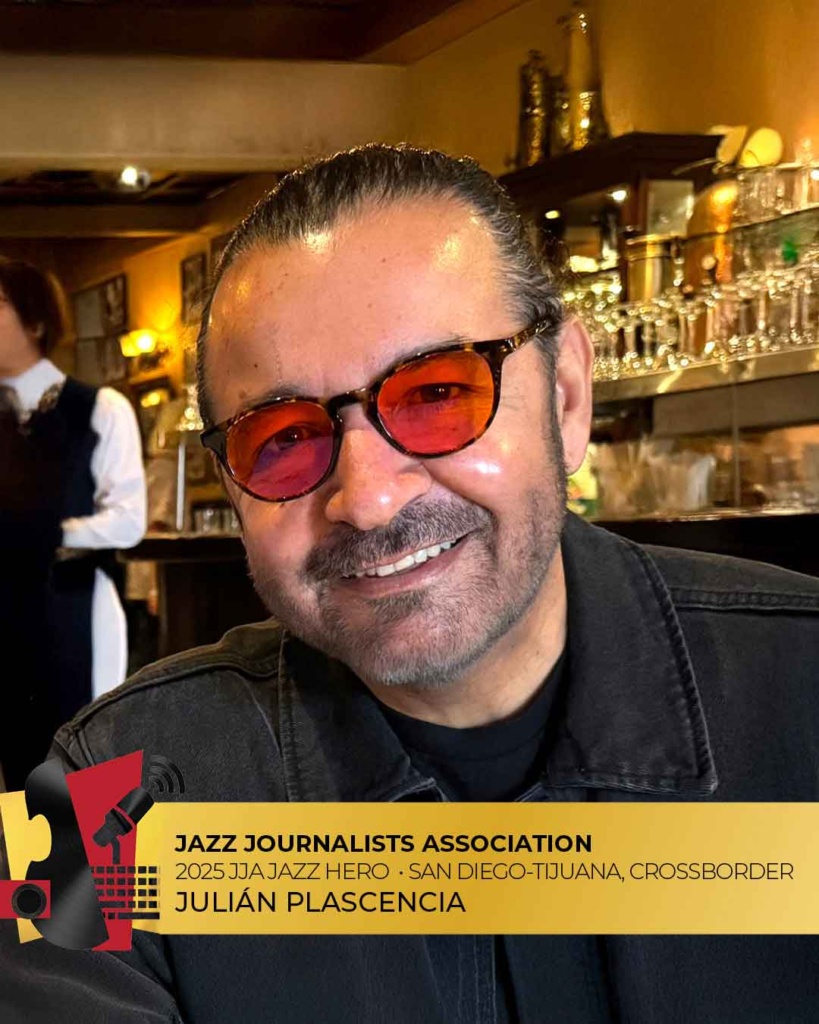 San Diego-Tijuana, Crossborder Julián Plascencia - 2025 San Diego-Tijuana Jazz Hero