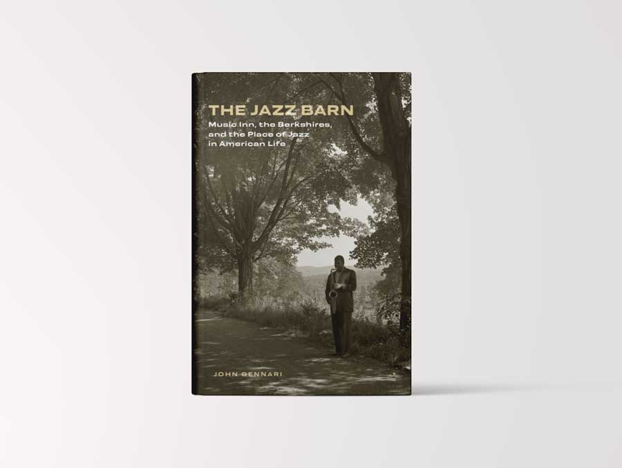 John Gennari, The Jazz Barn: Music Inn, The Berkshires, and the Place of Jazz in American Life (Brandeis University Press)