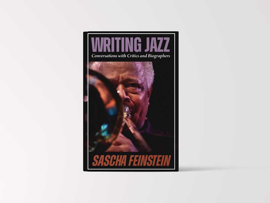 Sascha Feinstein, Writing Jazz: Conversations with Critics and Biographers (State University of New York Press)