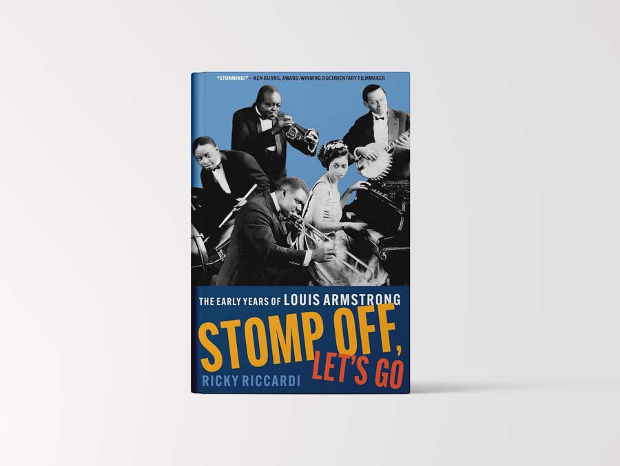 Ricky Riccardi, Stomp Off, Let’s Go: The Early Years of Louis Armstrong (Oxford University Press)